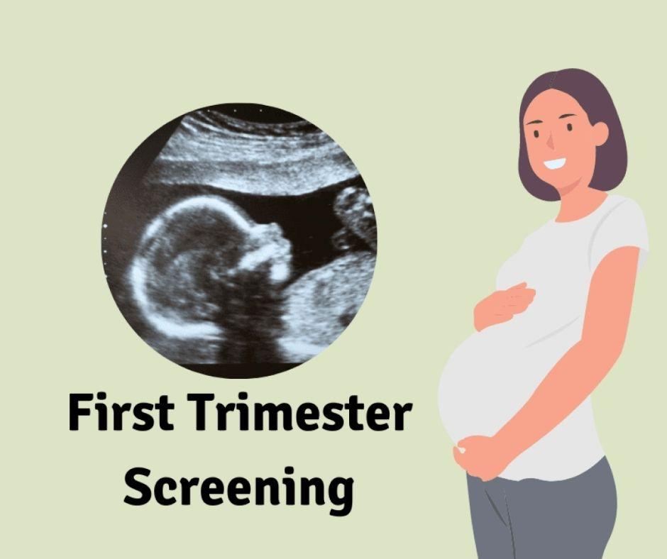 First Trimester Screenings​